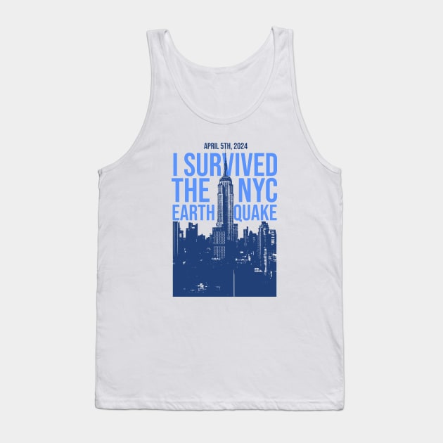 I survived the NYC Earthquake - April 5th, 2024 Tank Top by BodinStreet